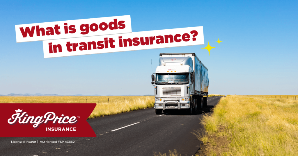 What is goods in transit insurance? King Price Insurance